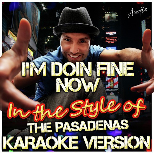 I'm Doin Fine Now (In the Style of the Pasadenas) [Karaoke Version]