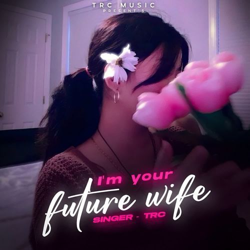 I'm Your Future Wife