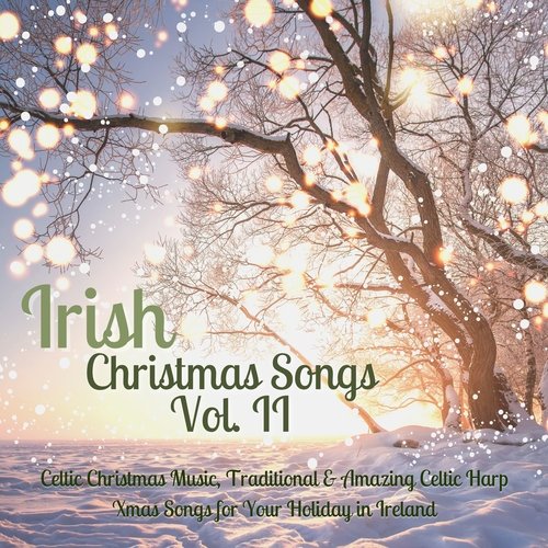 Irish Christmas Songs Vol. II – Celtic Christmas Music, Traditional &amp; Amazing Celtic Harp Xmas Songs for Your Holiday in Ireland