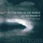 It's the End of the World as We Know It (And I Feel Fine)