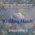 A Midsummer Night's Dream, Op. 61 (1843): XI. Wedding March (Allegro vivace)