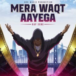 Mera Waqt Aayega-FRI,YAx5XXg