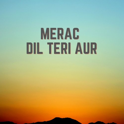 Merac Dil Teri Aur