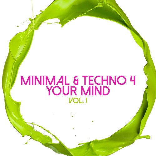 Minimal & Techno 4 Your Mind, Vol. 1