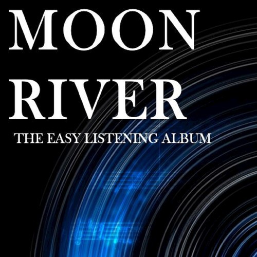 Moon River: The Easy Listening Album