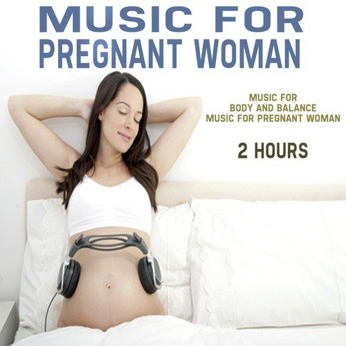 Music for Pregnancy (Music for Body and Balance, Music for Pregnant Woman)