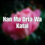 Nan Ma Drta Wa Katal