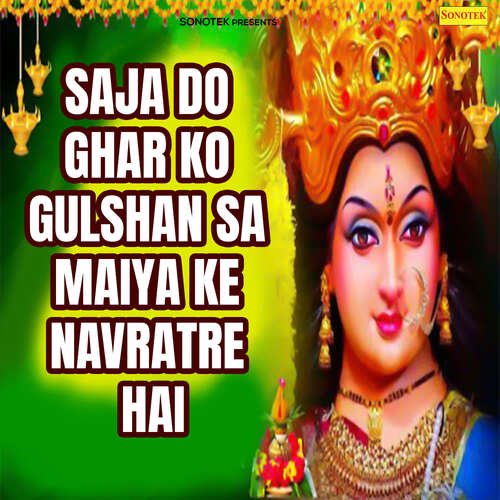 Saja Do Ghar Ko Gulshan Sa Maiya Ke Navratre Hai