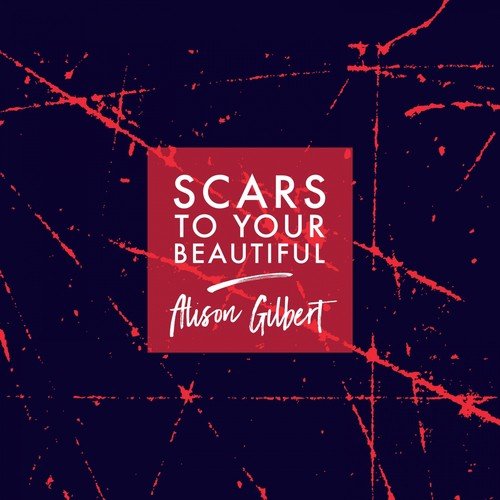 Scars To Your Beautiful