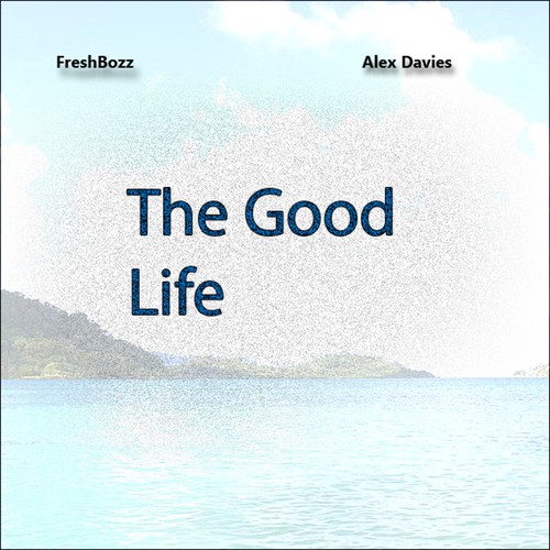 The Good Life (feat. Alex Davies)