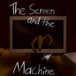 The Screen and the Machine