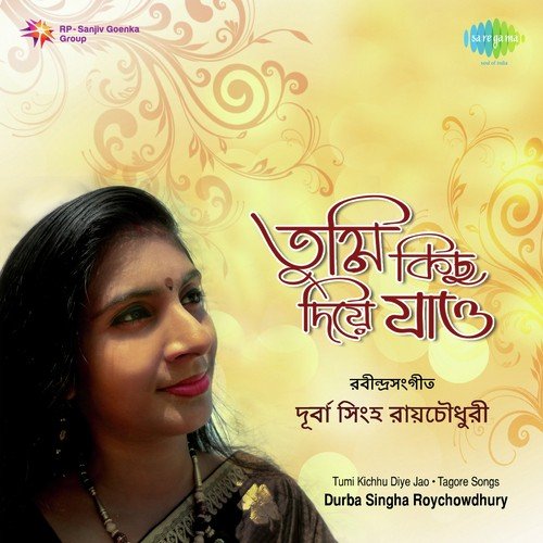 Tumi Kichhu Diye Jao - Durba Singha Roychoudhury