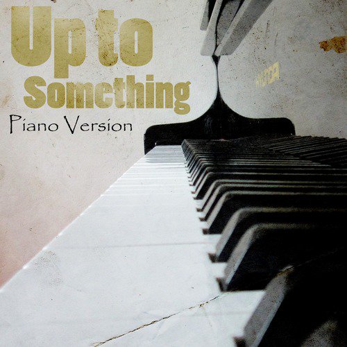 Up To Something (A Tribute to Naaz) (Piano Version)_poster_image