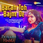 Barah Toh Bajne De (From Benaam Rishta)