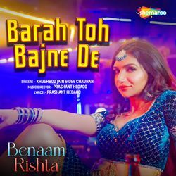 Barah Toh Bajne De (From Benaam Rishta)-BgASeTdJXVs