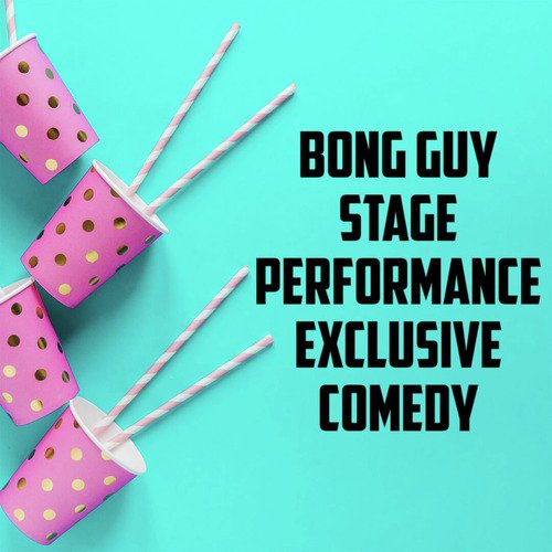 Bong Guy Stage Performance (Exclusive)