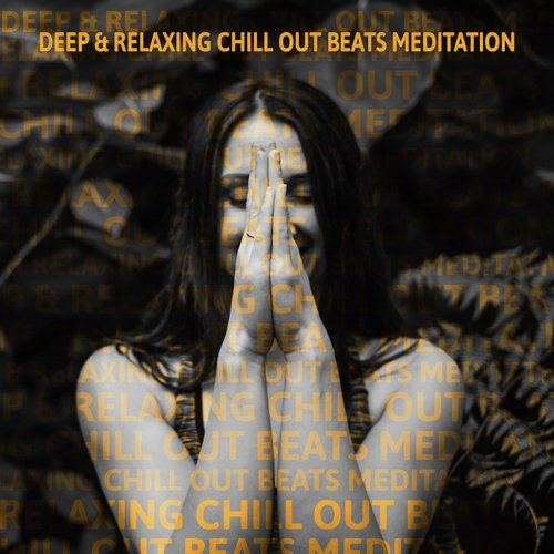 Deep & Relaxing Chill Out Beats Meditation