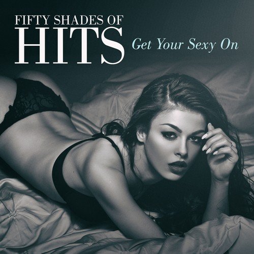 Fifty Shades of Hits (Get Your Sexy On)