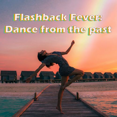 Flashback Fever : Dance from the Past