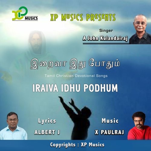 Iraiva Idhu Podhum (feat. A John Kulandairaj)