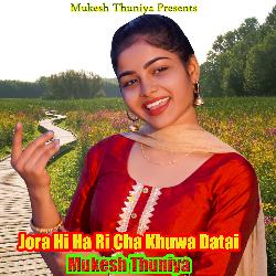 Jora Hi Ha Ri Cha Khuwa Datai-Pl8-UzwBc0U