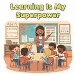 Learning Is My Superpower
