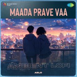 Maada Prave Vaa - Ambient Lofi-JB4YUkZ2eV8