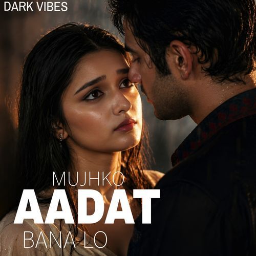 Mujhko Aadat Bana Lo