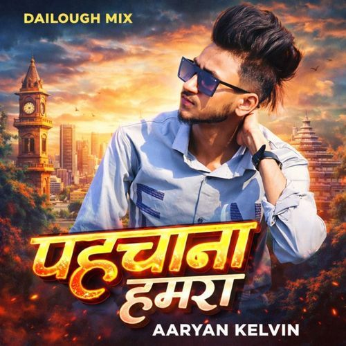 Pahchana Hamra Aryan Kelvin
