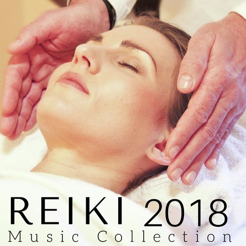 Reiki Music Collection 2018 - Healing Music for Body Balancing and Clear Your Soul