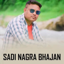 SADI NAGRA BHAJAN-NxwuXzIAbXU