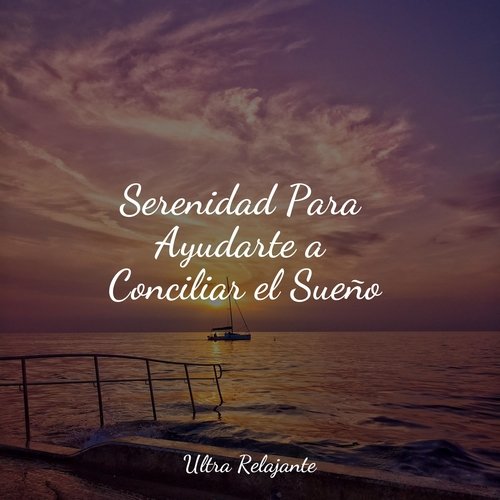 Serenidad Para Ayudarte a Conciliar el Sueño