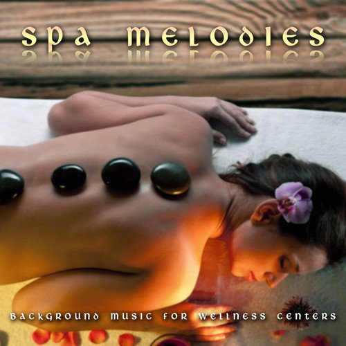 Spa Melodies: Background Music for Wellness Centers