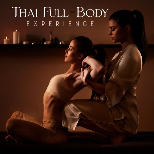 Thai Full-Body Experience: Asian Spa Relaxation Background Music for Thai Massage