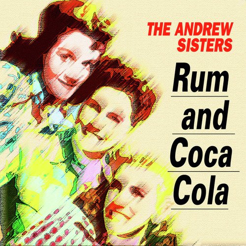 The Andrew Sisters - Rum and Coca Cola