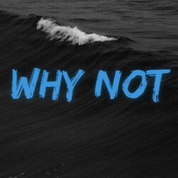 Why Not-OFkIRxl3elU