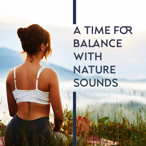 A Time for Balance with Nature Sounds: Relaxation Music Therapy, Insomnia Relief, Calming Music for Stress_poster_image