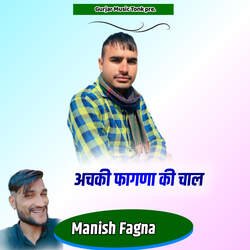 Achaki Fagna Ki Chal Manish Fagna-Mh8hWAYGXUA