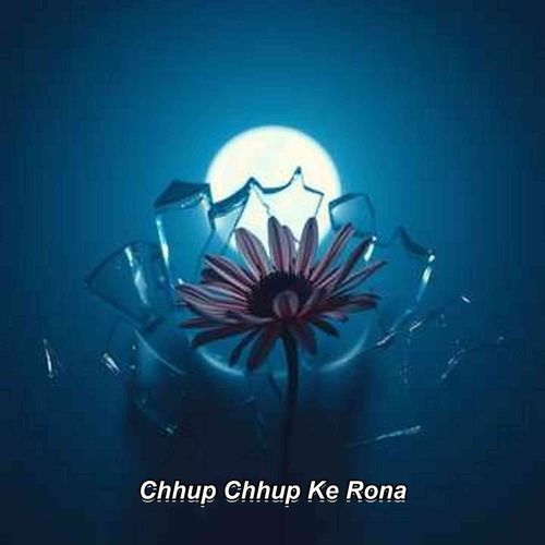 Chhup Chhup Ke Rona