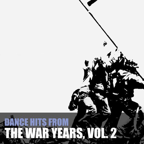 Dance Hits from the War Years, Vol. 2