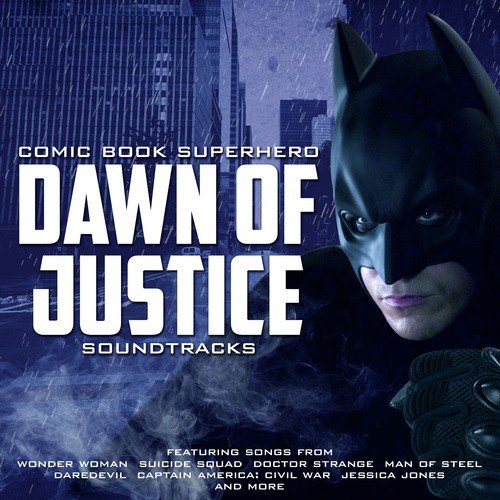 Dawn of Justice: Comic Book Superhero Soundtracks