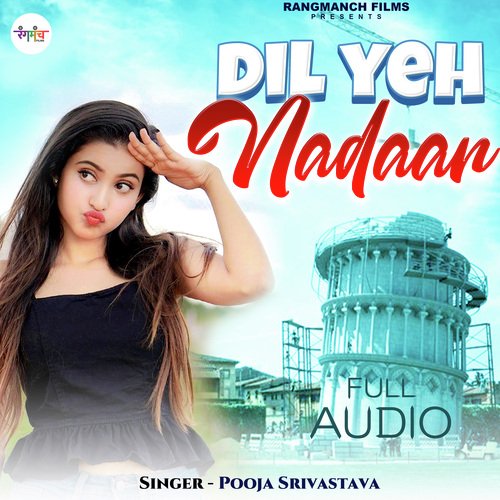 Dil Yeh Nadaan Hai (Hindi Song)