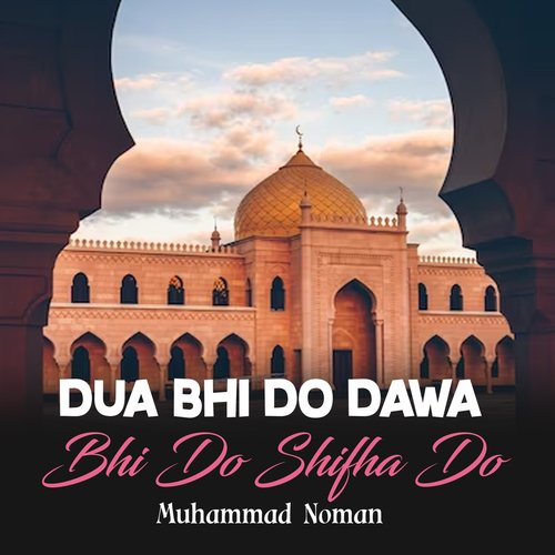 Dua Bhi Do Dawa Bhi Do Shifha Do