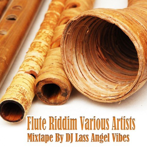 Flute Riddim Mixtape by DJ Lass Angel Vibes