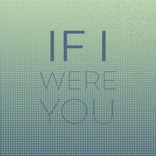 If I Were you