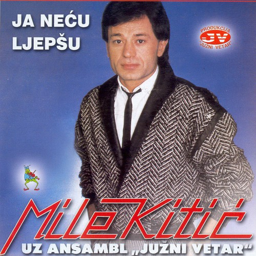 mile kitic ja necu ljepsu ja necu drugu