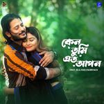 Keno Tumi Eto Apon (From "Bhalobashi Tomay")