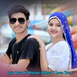 Leja Pyar Ki Nishani Chhori I Love You-IVEbRzZGAX4