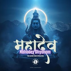 Mahadev Dhyanam - The Sacred Vedic Invocation