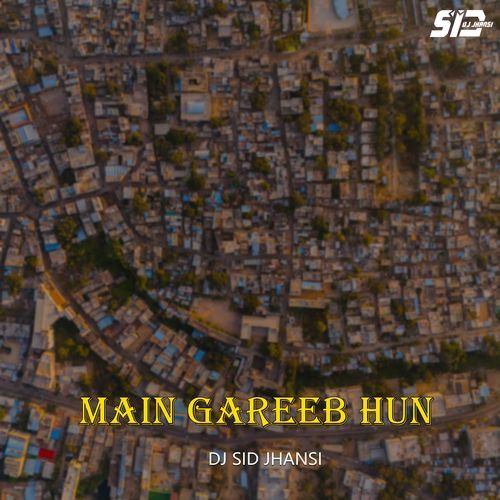 Mai Gareeb Hun
